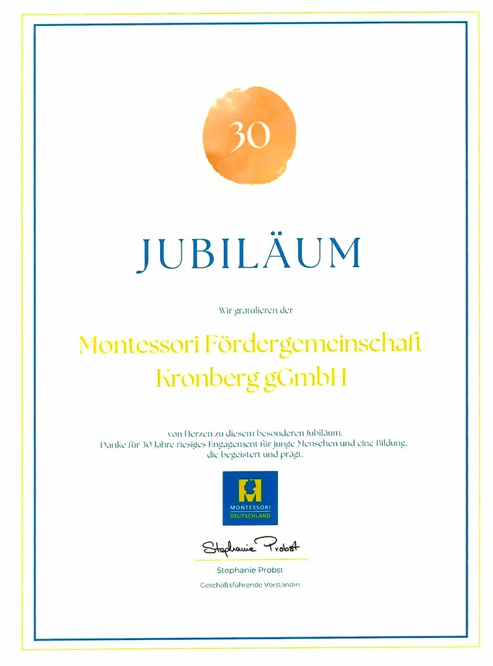 Certificate headed “Jubiläum” (anniversary) with a copper-coloured 30, congratulating Montessori Kronberg on this special anniversary and thanking it for thirty years of tremendous commitment to young people and to an education that inspires and leaves its mark. Below, the Montessori Deutschland logo and the signature of Stephanie Probst, managing director.